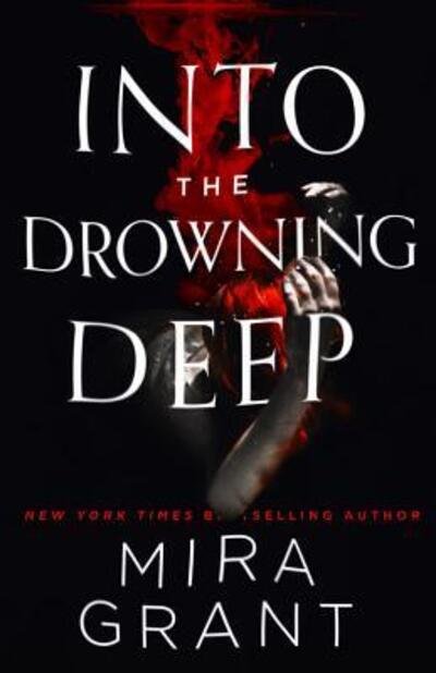 Cover for Mira Grant · Into the drowning deep (Bok) [First edition. edition] (2018)