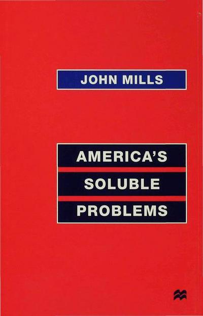 Cover for John Mills · America's Soluble Problems (Inbunden Bok) (1999)