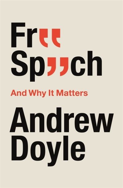 Free Speech And Why It Matters - Andrew Doyle - Books - Little, Brown Book Group - 9780349135373 - February 10, 2022