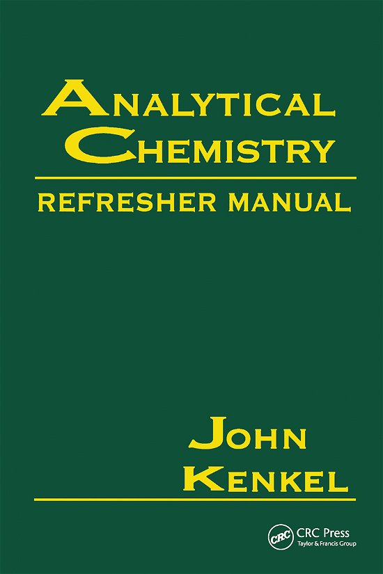 Cover for Kenkel, John (Southeast Community College, Lincoln, Nebraska, USA) · Analytical Chemistry Refresher Manual (Paperback Book) (2019)