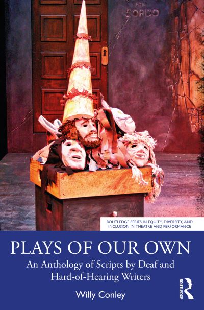 Cover for Willy Conley · Plays of Our Own: An Anthology of Scripts by Deaf and Hard-of-Hearing Writers - Routledge Series in Equity, Diversity, and Inclusion in Theatre and Performance (Paperback Book) (2022)