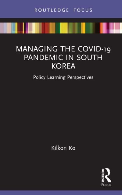 Cover for Ko, Kilkon (Seoul National University, South Korea) · Managing the COVID-19 Pandemic in South Korea: Policy Learning Perspectives - Routledge Focus on Public Governance in Asia (Innbunden bok) (2023)