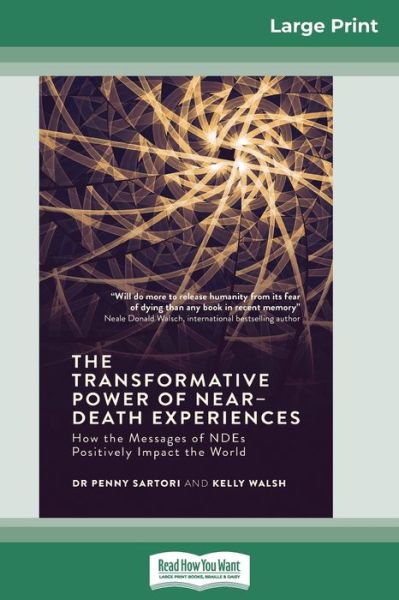 The Transformative Powers of Near Death Experiences : How the Messages of NDEs Positively Impact the World - Penny Sartori - Books - ReadHowYouWant - 9780369315373 - November 29, 2017