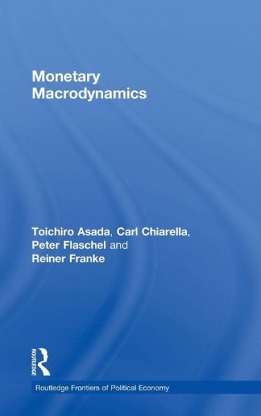 Cover for Toichiro Asada · Monetary Macrodynamics - Routledge Frontiers of Political Economy (Hardcover bog) (2010)