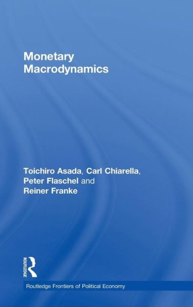 Cover for Toichiro Asada · Monetary Macrodynamics - Routledge Frontiers of Political Economy (Inbunden Bok) (2010)