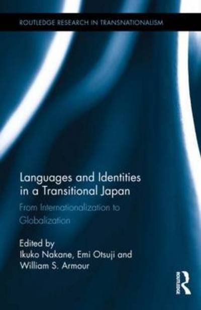 Cover for Ikuko Nakane · Languages and Identities in a Transitional Japan: From Internationalization to Globalization - Routledge Research in Transnationalism (Hardcover bog) (2015)
