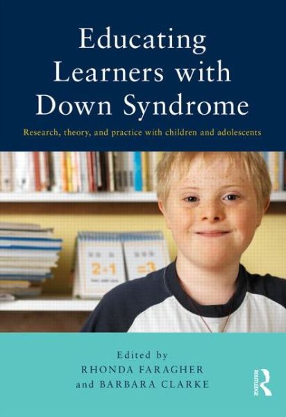 Cover for Rhonda Faragher · Educating Learners with Down Syndrome: Research, theory, and practice with children and adolescents (Paperback Book) (2013)