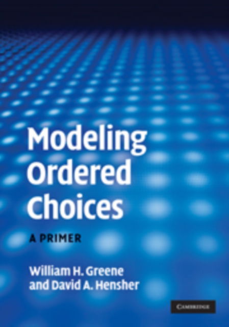 Modeling Ordered Choices: A Primer - Greene, William H. (New York University) - Böcker - Cambridge University Press - 9780521142373 - 8 april 2010