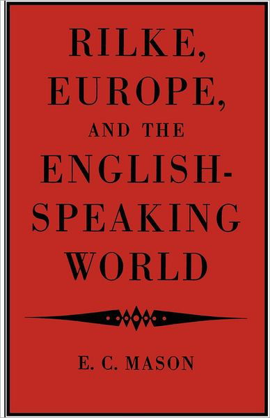 Rilke, Europe, and the English-Speaking World - Eudo C. Mason - Książki - Cambridge University Press - 9780521168373 - 11 sierpnia 2011