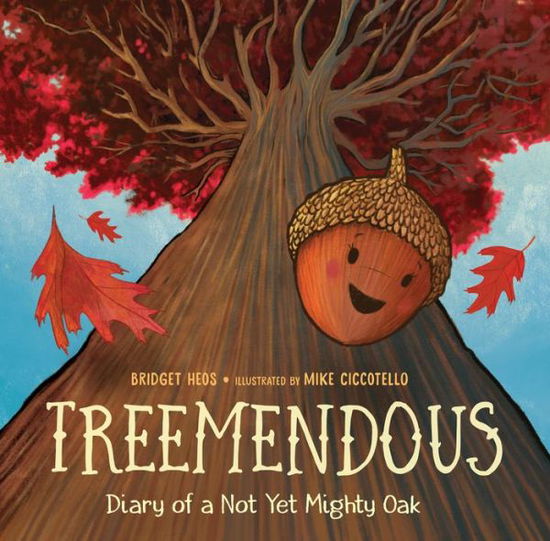 Treemendous: Diary of a Not Yet Mighty Oak - Bridget Heos - Books - Random House USA Inc - 9780525579373 - March 9, 2021