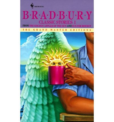 Bradbury Classic Stories 1: from the Golden Apples of the Sun and R is for Rocket (Grand Master Editions) - Ray Bradbury - Kirjat - Spectra - 9780553286373 - sunnuntai 1. huhtikuuta 1990