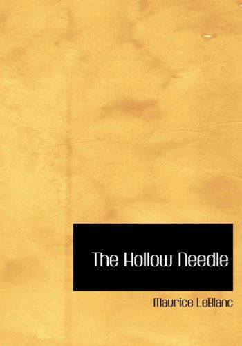 Cover for Maurice Leblanc · The Hollow Needle (Hardcover Book) [Large Print, Large Type edition] (2008)