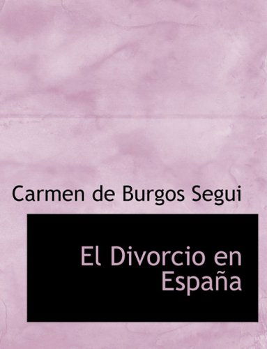 Cover for Carmen De Burgos Segui · El Divorcio en Espaapa (Hardcover Book) [Large Print, Spanish, Lrg edition] (2008)