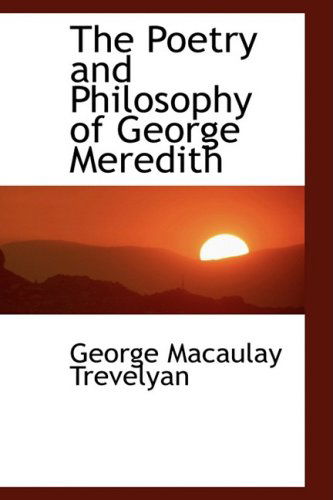 Cover for George Macaulay Trevelyan · The Poetry and Philosophy of George Meredith (Hardcover Book) (2008)