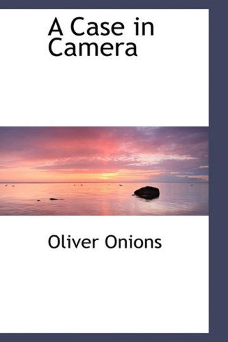 Cover for Oliver Onions · A Case in Camera (Paperback Book) (2008)