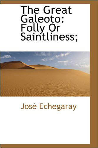 Cover for José Echegaray · The Great Galeoto: Folly or Saintliness; (Hardcover Book) (2008)