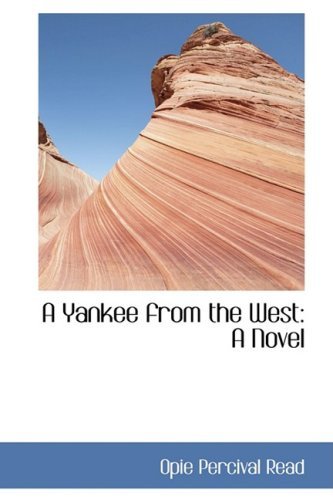 A Yankee from the West: a Novel - Opie Percival Read - Böcker - BiblioLife - 9780559792373 - 30 november 2008