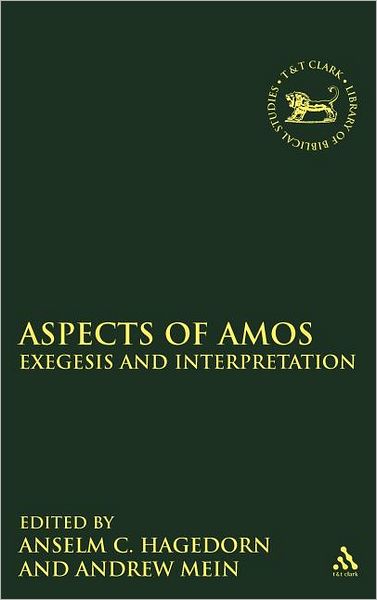 Cover for Anselm C Hagedorn · Aspects of Amos: Exegesis and Interpretation - The Library of Hebrew Bible / Old Testament Studies (Hardcover Book) (2011)