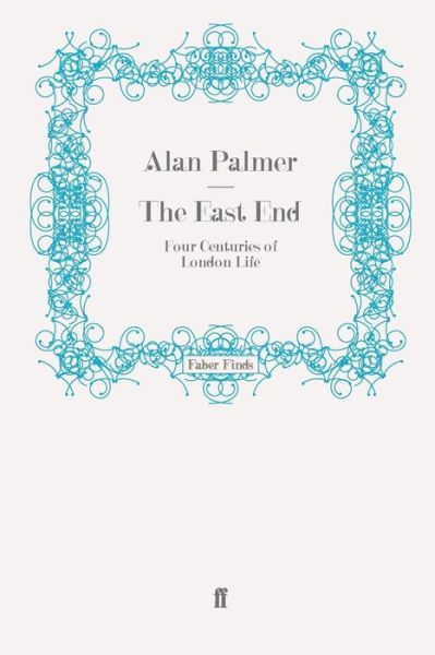 Cover for Alan Palmer · The East End: Four Centuries of London Life (Paperback Book) [Main edition] (2011)