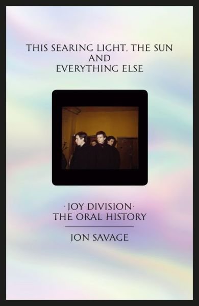 Cover for Jon Savage · This Searing Light the Sun and Everything else (Book) [Main edition] (2019)