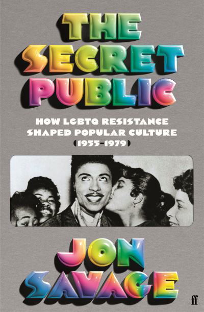 Cover for Jon Savage · The Secret Public: How LGBTQ Performers Shaped Popular Culture (1955–1979) (Gebundenes Buch) [Main edition] (2024)