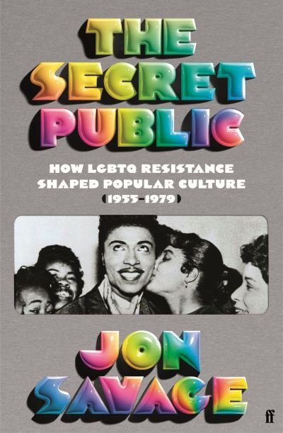 Cover for Jon Savage · The Secret Public: How LGBTQ Performers Shaped Popular Culture (1955–1979) (Hardcover bog) [Main edition] (2024)