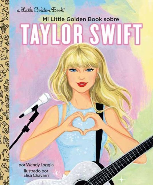 Cover for Wendy Loggia · Mi Little Golden Book sobre Taylor Swift (Hardcover Book) [My Little Golden Book About Taylor Swift Spanish edition] (2024)