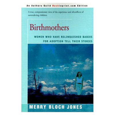 Cover for Merry Jones · Birthmothers: Women Who Have Relinquished Babies for Adoption Tell Their Stories (Paperback Book) [Authors Guild Backinprint.com Ed edition] (2000)