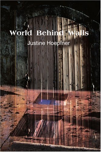 Justine Hoepfner · World Behind Walls (Paperback Book) (2002)