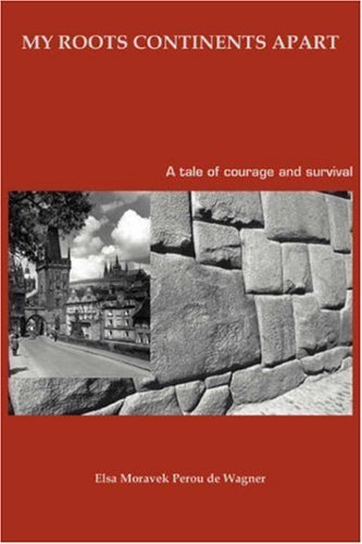 Cover for Elsa De Wagner · My Roots Continents Apart: a Tale of Courage and Survival (Paperback Bog) (2005)