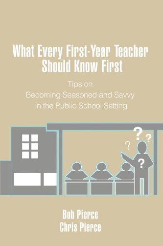 Cover for Bob Pierce · What Every First-year Teacher Should Know First: Tips on Becoming Seasoned and Savvy in the Public School Setting (Paperback Book) (2008)