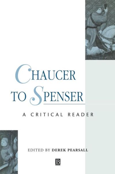 Chaucer to Spenser: A Critical Reader - Blackwell Critical Reader - Pearsall - Books - John Wiley and Sons Ltd - 9780631199373 - November 12, 1999
