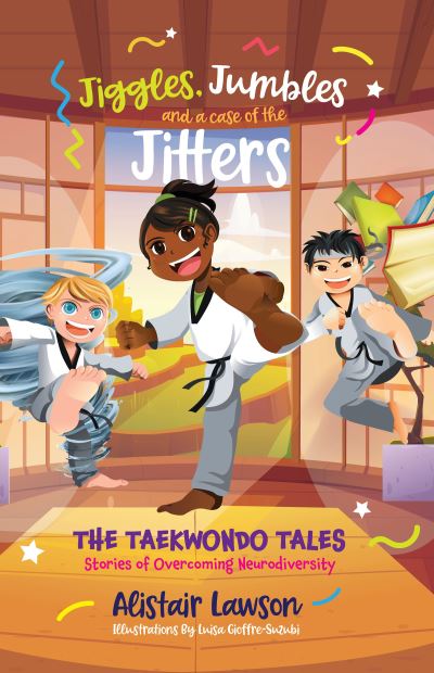 Cover for Alistair Lawson · Jiggles, Jumbles and a case of the Jitters: The Taekwondo Tales - Stories of Overcoming Neurodiversity (Taschenbuch) (2023)