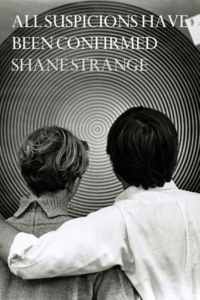 Cover for Shane Strange · All Suspicions Have Been Confirmed (Pocketbok) (2020)