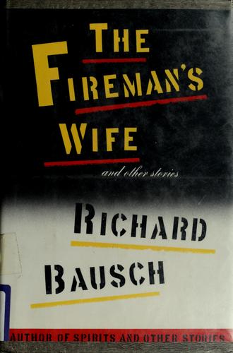 Cover for Richard Bausch · The fireman's wife and other stories (Book) (1990)