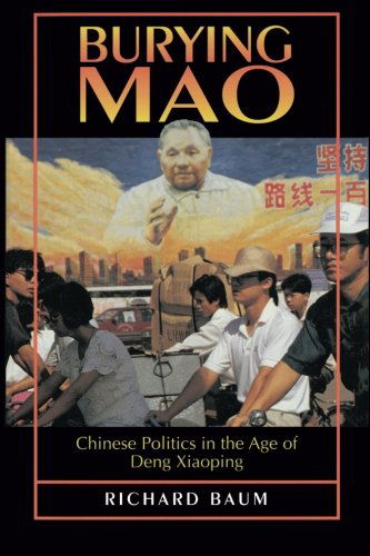 Burying Mao: Chinese Politics in the Age of Deng Xiaoping - Updated Edition - Richard Baum - Livros - Princeton University Press - 9780691036373 - 28 de janeiro de 1996