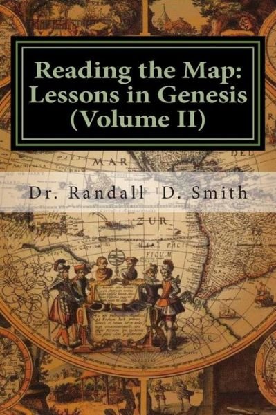 Cover for Dr. Randall D. Smith · Reading the Map: Lessons in Genesis (Volume Ii) (Principle Approach to the Bible) (Taschenbuch) (2014)
