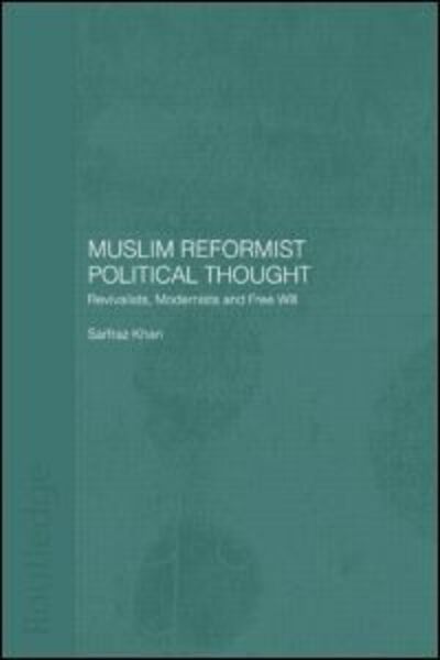 Cover for Sarfraz Khan · Muslim Reformist Political Thought: Revivalists, Modernists and Free Will - Central Asia Research Forum (Hardcover Book) (2003)