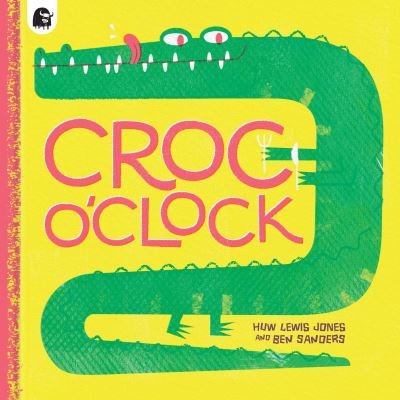 Croc o’Clock - Huw Lewis Jones - Books - Quarto Publishing PLC - 9780711264373 - November 2, 2021