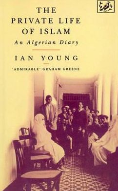 Cover for Dr Ian Young · The Private Life Of Islam: An Algerian Diary (Paperback Book) (1991)