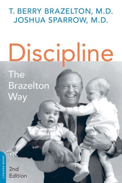 Discipline: The Brazelton Way, Second Edition - Joshua Sparrow - Books - Hachette Books - 9780738218373 - July 14, 2015