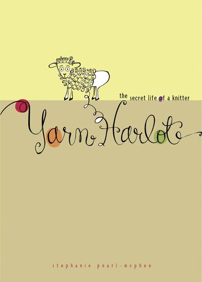 Cover for Stephanie Pearl-McPhee · Yarn harlot (Book) (2005)