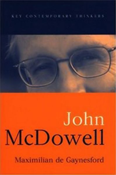 Cover for De Gaynesford, Maximilian (College of William and Mary) · John McDowell - Key Contemporary Thinkers (Taschenbuch) (2004)
