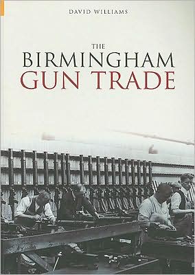 Cover for David Williams · The Birmingham Gun Trade (Paperback Book) (2009)