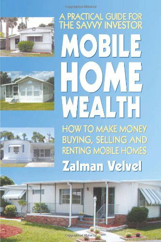 Cover for Zalman Velvel · Mobile Home Wealth: How to Make Money Buying, Selling and Renting Mobile Homes (Paperback Bog) (2008)