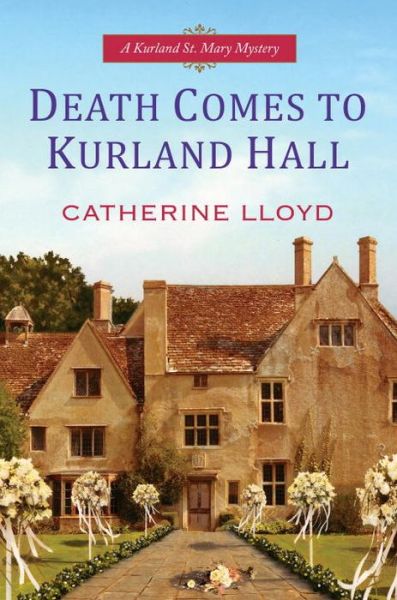 Cover for Catherine Lloyd · Death Comes To Kurland Hall (Hardcover Book) (2015)