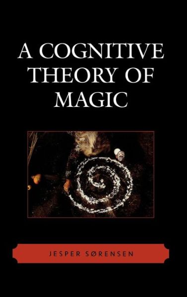 Cover for Jesper Sørensen · A Cognitive Theory of Magic - Cognitive Science of Religion (Hardcover Book) (2006)