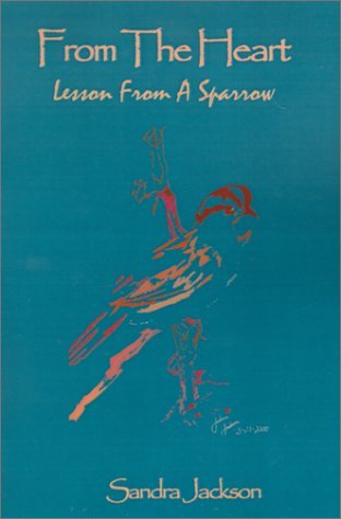 Cover for Sandra Jackson · From the Heart: Lesson from a Sparrow (Paperback Book) (2001)