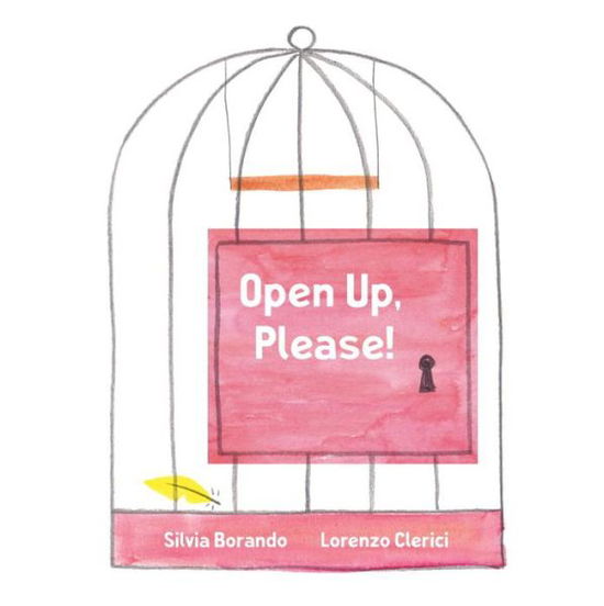 Cover for Silvia Borando · Open up, please! (Book) [First U.S. edition. edition] (2016)