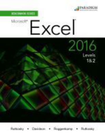 Benchmark Series: Microsoft (R) Excel 2016 Levels 1 and 2: Text - Benchmark - Nita Rutkosky - Books - EMC Paradigm,US - 9780763869373 - May 17, 2016